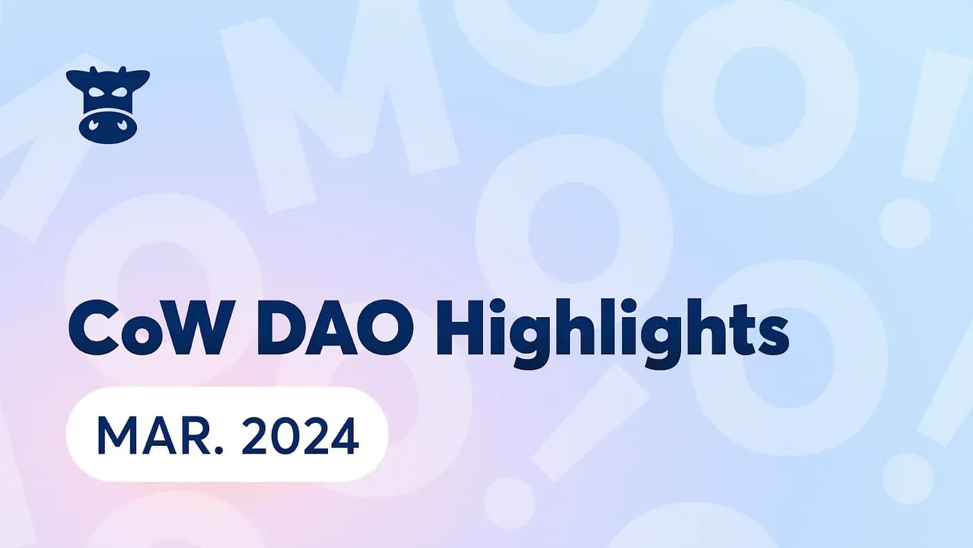Cover image for article: CoW DAO March 2024 Highlights